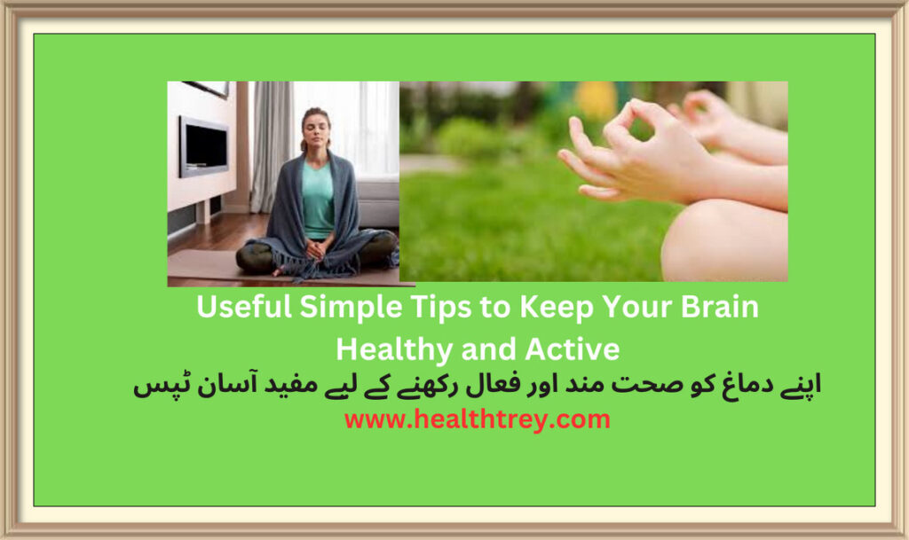 Useful Simple Tips to Keep Your Brain Healthy and Active